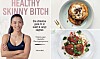 Healthy Skinny Bitch: 10 sunde opskrifter + tips, der slanker