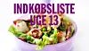 Ugemenu: Se indkøbslisten til uge 13