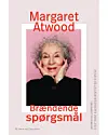 'Brændende spørgsmål', Margaret Atwood, Lindhardt og Ringhof, 496 sider, 350 kr.
