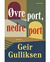 'Øvre port, nedre port', Geir Gulliksen, Gutkind, 404 sider, 300 kr.