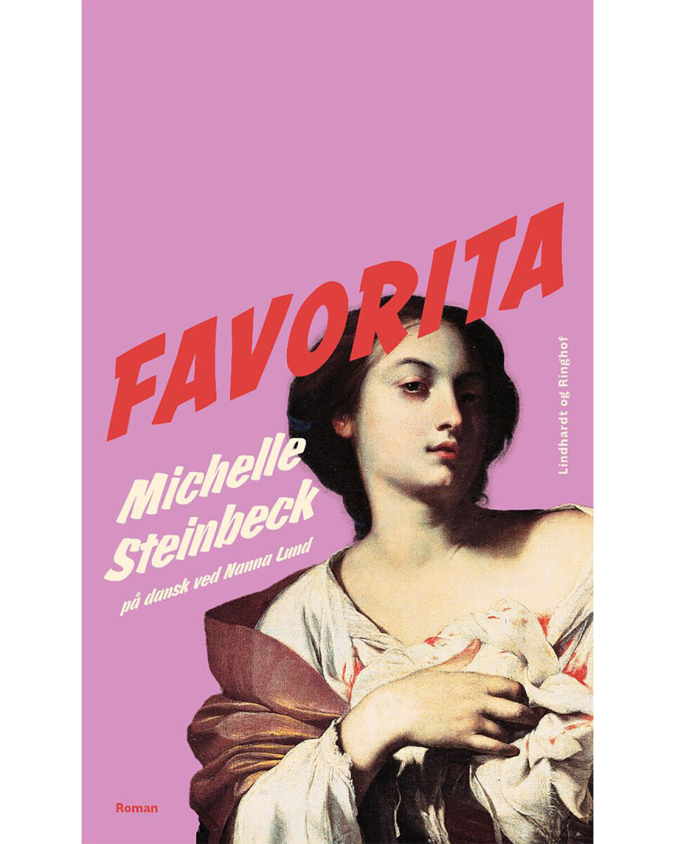 'Favorita', Michelle Steinbeck, Lindhardt og Ringhof, 442 sider, 300 kr.