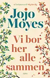 Bogen 'Vi bor her alle sammen' af Jojo Moyes.