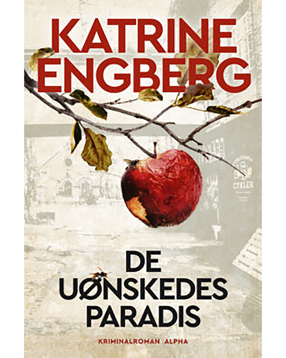 'De uønskedes paradis', Katrine Engberg, Alpha Forlag, 430 sider, 230 kr.