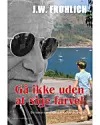 'Gå ikke uden at sige farvel', Jørgen W. Frølich, Forlaget Mellemgaard, 369 sider, 270 kr.