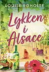 Bogen 'Lykken i Alsace' af Louise Roholte