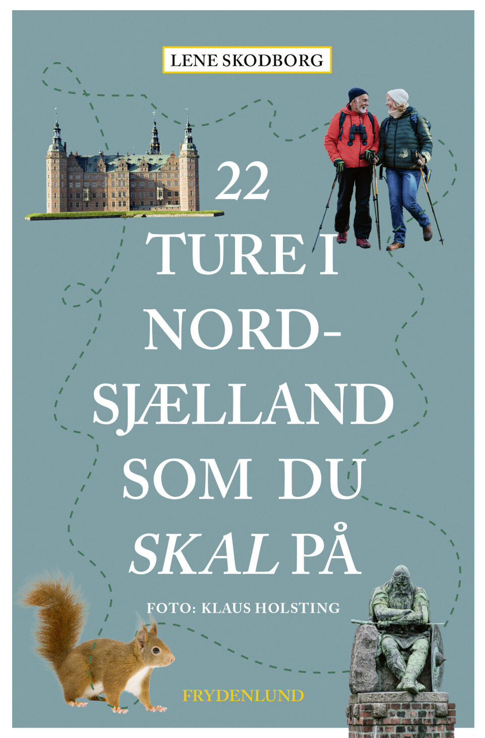 Bogen '22 ture i Nordsjællland som du SKAL på' af Lene Skodsborg