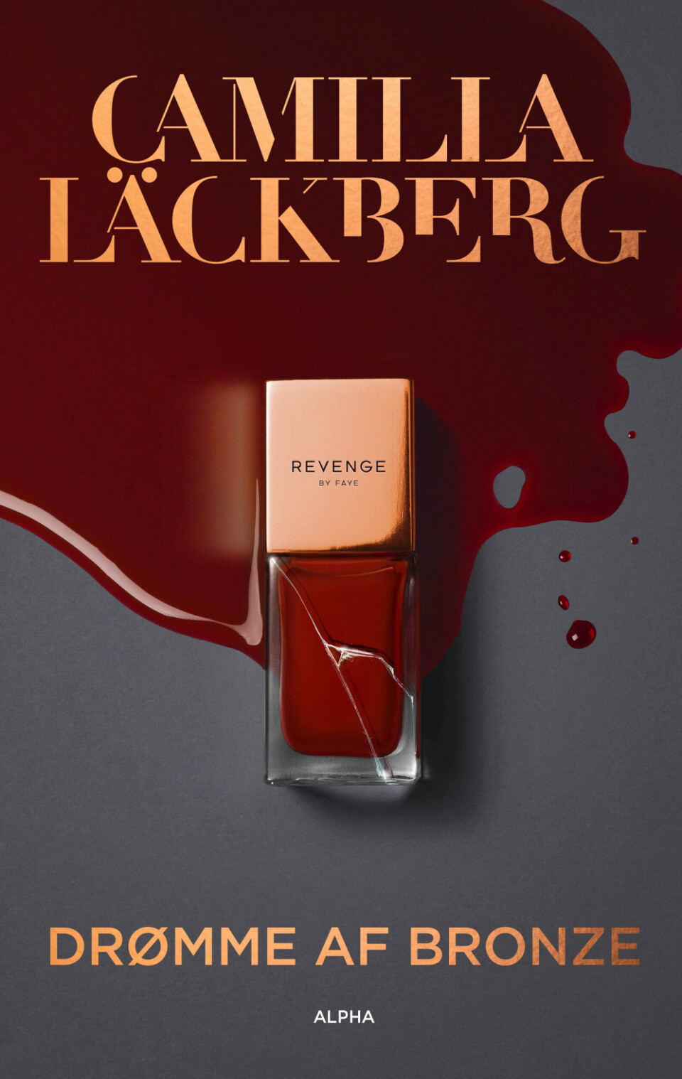 'Drømme af bronze',  Camilla Läckberg,  Alpha Forlag, 330 sider,  230 kr.