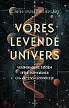 'Vores levende univers – Videnskabens søgen efter rumvæsner og alt livs oprindelse'