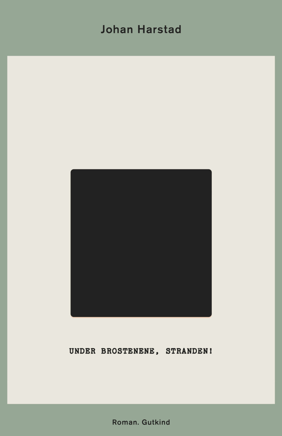 'Under brostenene, stranden!', Johan Harstad, Forlaget Gutkind, 956 sider, 400 kr.