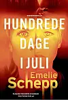 'Hundrede dage i juli', Emelie Schepp, Politikens Forlag, 480 sider, 250 kr.