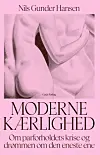”Moderne kærlighed”, Nils Gunder Hansen, Gads Forlag, 248 sider, 250 kr.