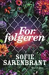 ”Forfølgeren”,  Sofie Sarenbrant, People’s Press, 400 sider, 240 kr.