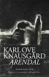 'Arendal', Karl Ove Knausgård, Lindhardt og Ringhof, 320 sider, 300 kr.