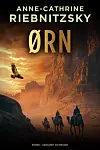 'Ørn', Anne-Cathrine Riebnitzsky, Lindhardt og Ringhof, 
352 sider, 300 kr.