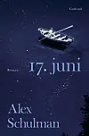 '17 juni', Alex Schulman, Gutkind, 286 sider, 300 kr.