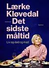 'Det sidste måltid', Lærke Kløvedal, Gutkind, 320 sider, 350 kr.