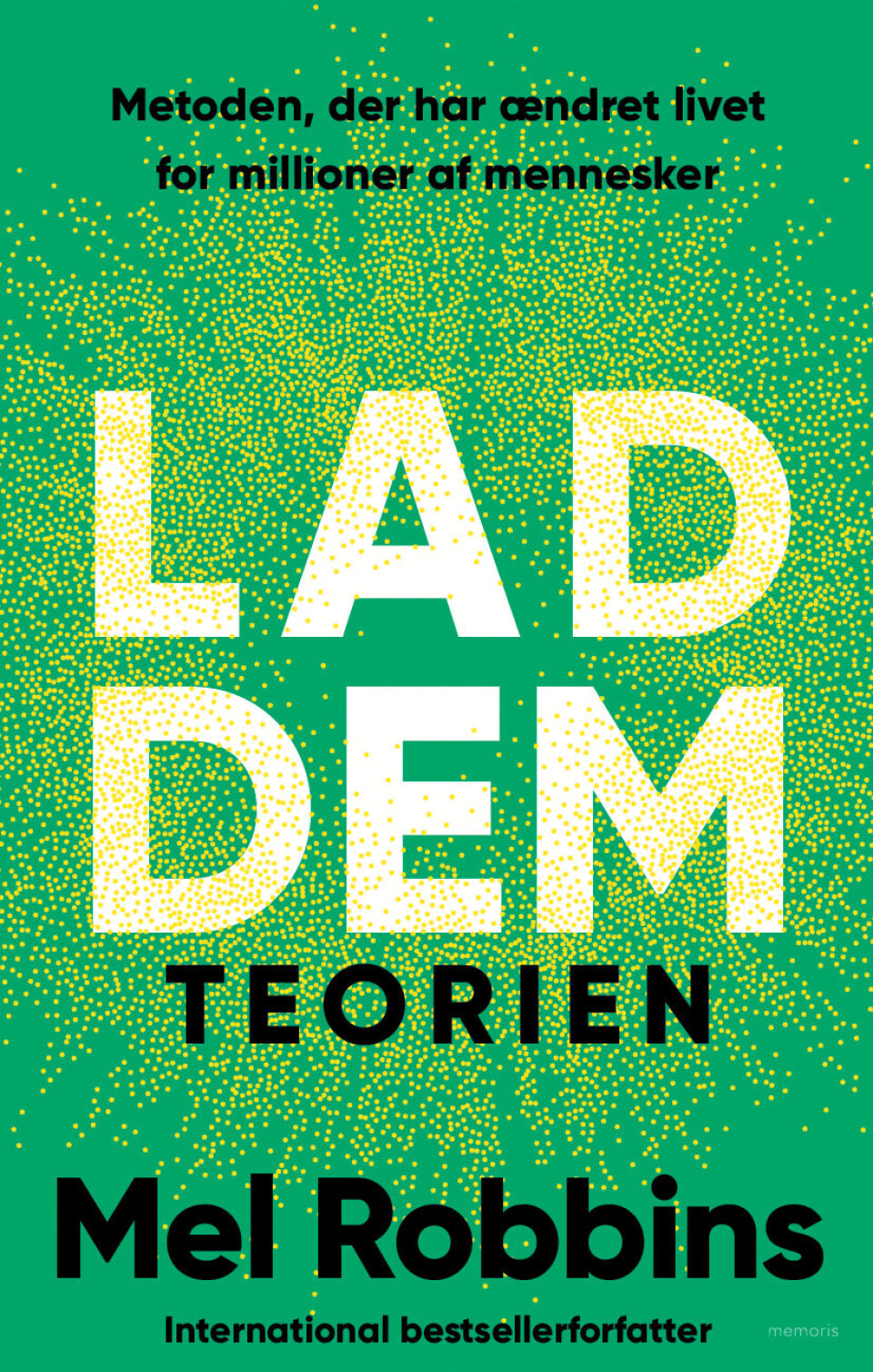 'Lad dem-teorien' af Mel Robbins, Forlaget Memoris, 249 kr.
