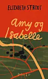 'Amy og Isabelle', Elizabeth Strout, Batzer & Co., 456 sider, 350 kr.