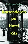 'Bartenderen på Hotel Ritz', Philippe Collin, Gads Forlag, 424 sider, 300 kr.