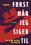 'Først når jeg siger ti'”, Katrine Marie Guldager, Gyldendal, 252 sider, 280 kr.