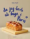 'Da jeg lærte at bage i Paris', Grønningen 1, 240 sider, 240 kr.