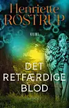 ”Det retfærdige blod”, Henriette Rostrup, People’s Press, 354 sider, 215 kr.