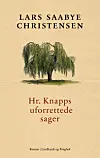 ”Hr. Knapps uforrettede sager”, Lars Saabye Christensen, Lindhardt & Ringhof, 155 sider, 250 kr.