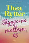 ”Skyggerne mellem os”, Thea Rytter, Turbine, 301 sider, 250 kr.