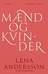 'Mænd og kvinder', Lena Andersson, Politikens Forlag, 317 sider, 300 kr.