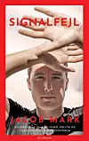 ”Signalfejl”, Jacob Mark, Gyldendal, 256 sider, 250 kr.