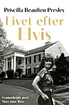 ”Livet efter Elvis”, Priscilla Beaulieu Presley, People’s Press, 350 sider, 300 kr.