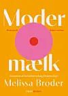'Modermælk (Milk Fed) af Melissa Broder