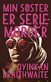 'Min søster er seriemorder' (My Sister, the Serial Killer) af Oyinkan Braithwaite