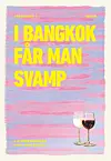”I Bankok får man svamp”, Kirkensgaard og Rønn Schmidt, Grønningen 1, 400 sider, 200 kr.