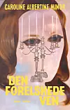 ”Den forelskede ven”, Albertine Minor, Gutkind, 214 sider, 250 kr.